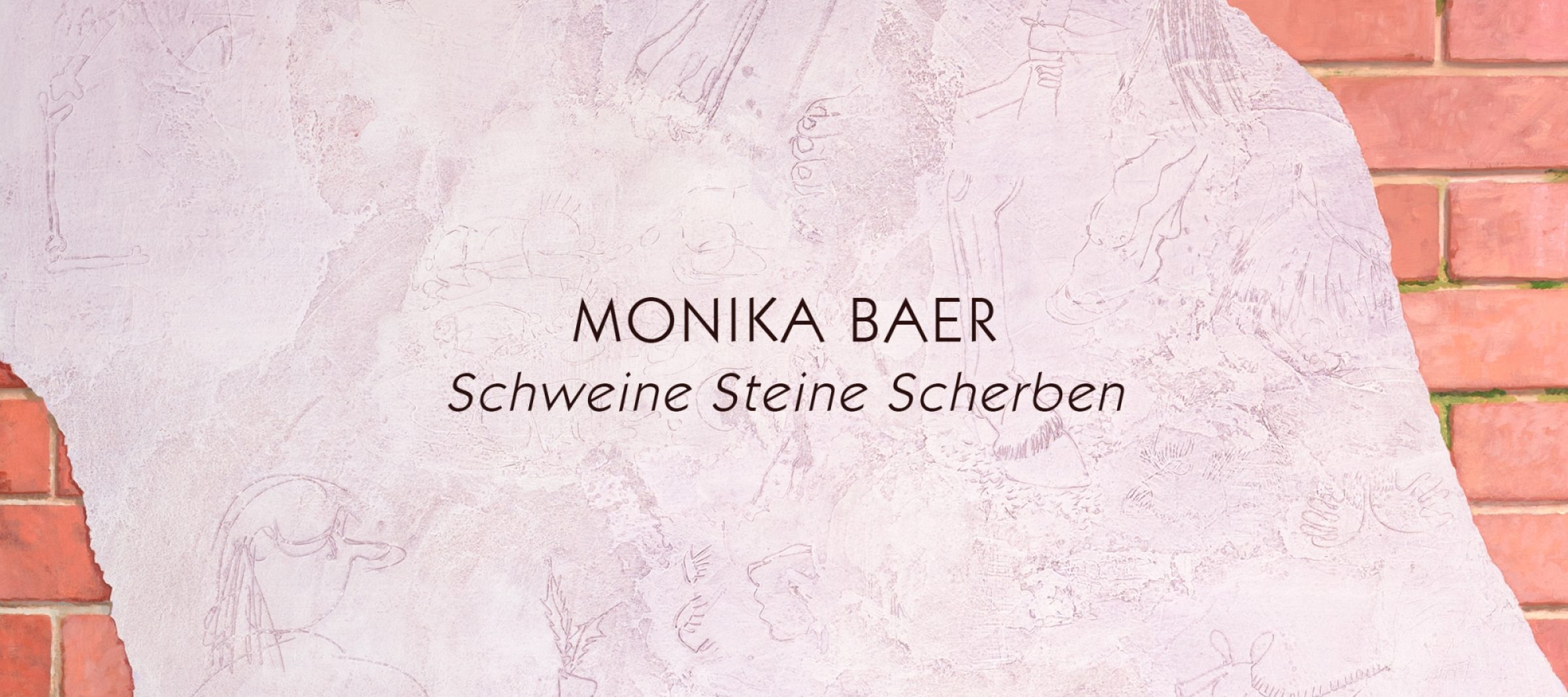 Panel which reads Monika Baer Shweine Steine Sherben, with a photo of a painting detail composed of a brick wall and a swath of lavender with drawings scratched into the surface.